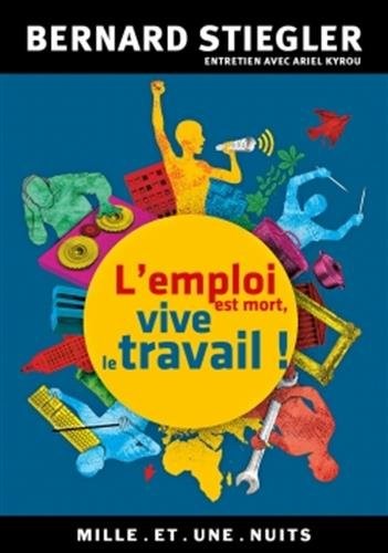 L'emploi est mort, vive le travail !: Entretien avec Ariel Kyrou