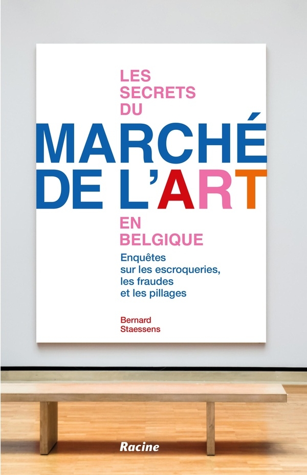 Les secrets du marché de l'art en Belgique: Enquêtes sur les fraudes, escroqueries, pillages