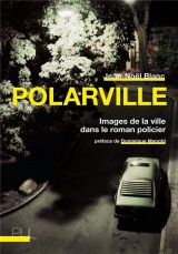 Polarville: Images de la ville dans le roman policier