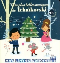 Mes plus belles musiques de Tchaïkovski - Mes livres sonores