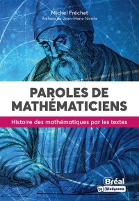 Paroles de mathématiciens: Histoire des mathématiques par les textes