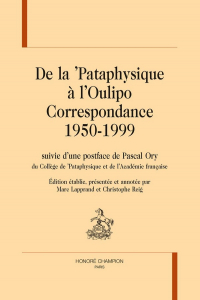De la ’Pataphysique à l’Oulipo. Correspondance 1950-1999: suivie d’une postface de Pascal Ory
