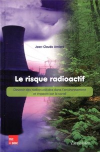 Le risque radioactif : Devenir des radionucléides dans l'environnement et impacts sur la santé