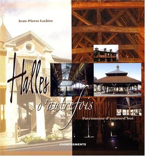 Halles d'autrefois : Patrimoine d'aujourd'hui