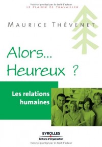 Les relations humaines: Alors heureux ?