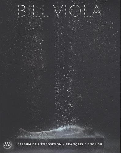 Bill Viola : Album bilingue de l'exposition