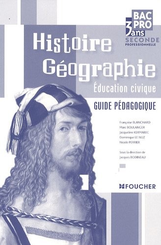 Histoire Géographie Education civique 2e professionnelle Bac pro 3 ans : Guide pédagogique