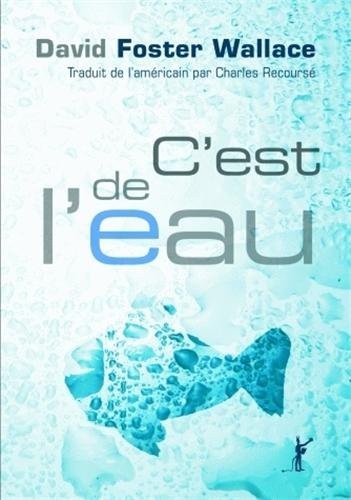 C'est de l'eau : QUelques pensées, exprimées en une occasion significative, pour vivre sa vie avec compassion