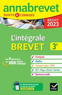 Annales du brevet Annabrevet 2023 L'intégrale du Brevet 3e (tout-en-un): toutes les matières des épreuves écrites et l'épreuve orale