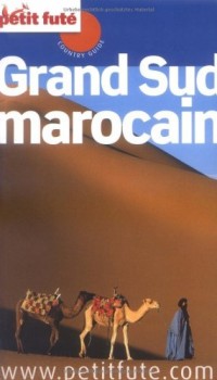 Petit Futé Grand Sud marocain