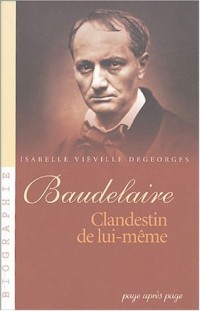 Baudelaire : Clandestin de lui-même