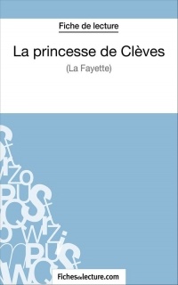 La princesse de Clèves de Madame de La Fayette (Fiche de lecture) : Analyse complète de l'oeuvre