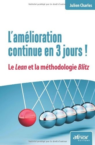 L'amélioration continue en 3 jours ! : Le Lean et la méthodologie Blitz