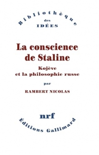 La Conscience de Staline: Kojève et la philosophie russe