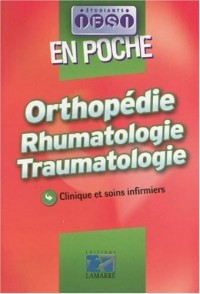 Orthopédie, rhumatologie, traumatologie: Clinique et soins infirmiers