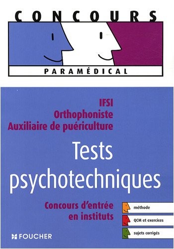 Tests psychotechniques : Concours d'entrée en instituts IFSI, orthophoniste, auxiliaire de puériculture (Ancienne Edition)