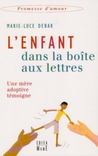 L'enfant dans la boîte aux lettres : Une mère adoptive témoigne