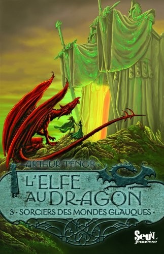 Les Sorciers des Mondes Glauques. Elfe au dragon, tome 3 (3)