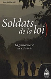 Soldats de la loi : La gendarmerie au XXe siècle