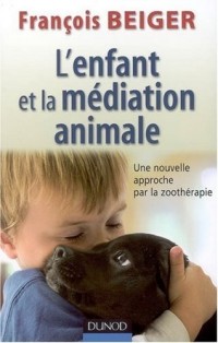 L'enfant et la médiation animale : Une nouvelle approche de la zoothérapie