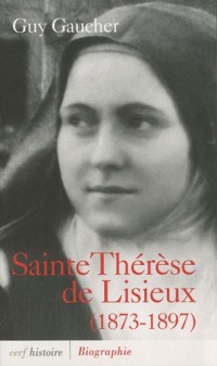 Sainte Thérèse de Lisieux : Biographie, 1873-1897