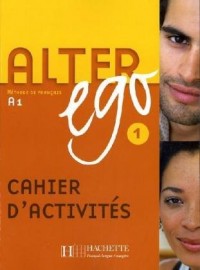 Alter ego 1 : Cahier d'activités