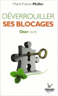 Déverrouiller ses blocages : Oser vivre