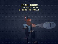 Jean Doux et le mystère de la disquette molle: Fauve Polar SNCF du Festival d'Angoulême 2018 et Prix Landerneau BD 2017