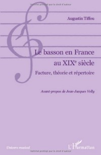 Le Basson en France au XIXe siècle : Facture, théorie et répertoire