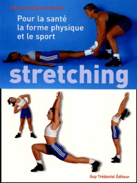 Stretching : Pour la santé, le Fitness et le sport