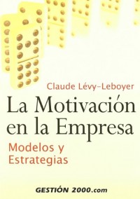 La motivación en la empresa: Modelos y estrategias
