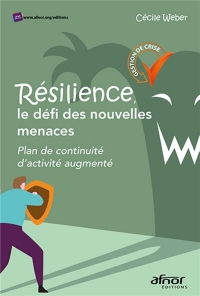 Resilience, le Defi des Nouvelles Menaces - Plan de Continuite d'Activité  Augmente