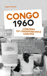 Congo 1960: Lumumba ou l'indépendance sabotée