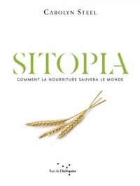 Sitopia - Comment la nourriture pourrait sauver le monde