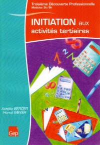 Initiation aux activités tertiaires 3e Découverte professionnelle : Module 3 heures et module 6 heures