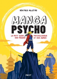 Mangas psycho: Petit guide psychologique des mangas et animes très célèbres, cultes, ou à découvrir