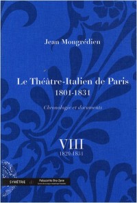 Le Théâtre-Italien de Paris 1801-1831 : volume 8, 1829-1831