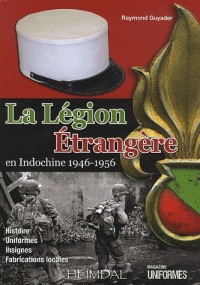 La Légion Etrangère en Indochine 1946-1956