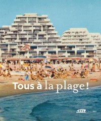 Tous à la plage ! : Villes balnéaires du XVIIIe siècle à nos jours