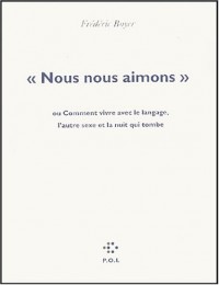 «Nous nous aimons»: Ou comment vivre avec le langage, l'autre sexe et le soir qui tombe