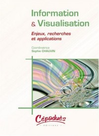 Information & visualisation : Enjeux, recherches et applications