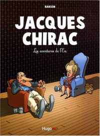 JACQUES CHIRAC : LES AVENTURES DE L'EX