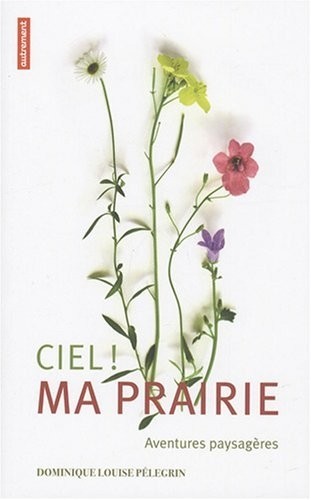 Ciel ! Ma prairie : Aventures paysagères