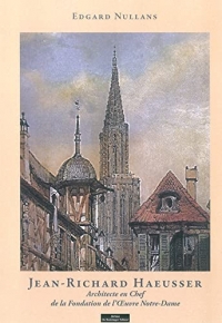 Jean-Richard Haeusser: Architecte en Cheff de la Fondation de l'Oeuvre Notre-Dame