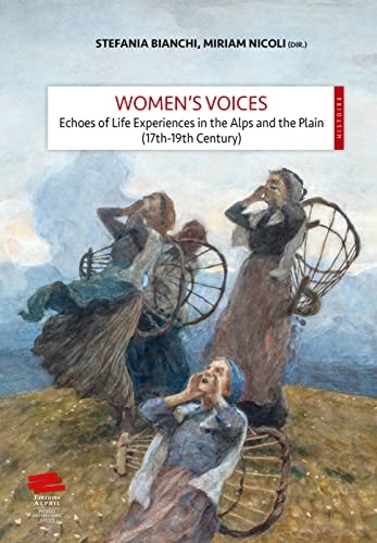 Women's voices. echoes of life experiences in the alps and the plain (17th -19th centuries)