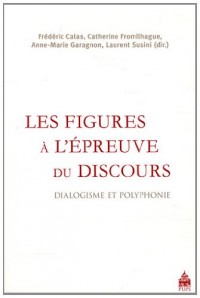 Les figures à l'épreuve du discours : Dialogisme et polyphonie