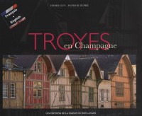 Troyes en Champagne : Edition bilingue français-anglais