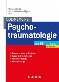 AIDE-MEMOIRE - PSYCHOTRAUMATOLOGIE - 3E ED: en 51 notions