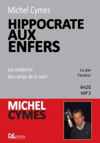 Hippocrate aux Enfers, les Médecins des Camps de la Mort - CD MP3