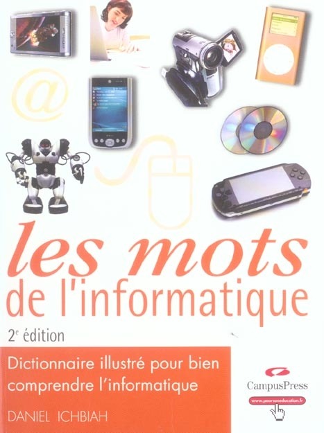 Les mots de l'informatique, 2e édition augmentée - Dictionnaire illustré pour bien comprendre l'informatique